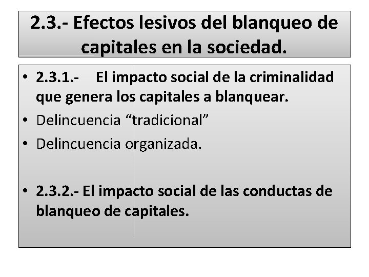 2. 3. - Efectos lesivos del blanqueo de capitales en la sociedad. • 2.