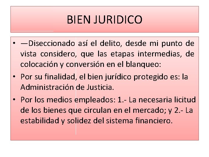 BIEN JURIDICO • —Diseccionado así el delito, desde mi punto de vista considero, que