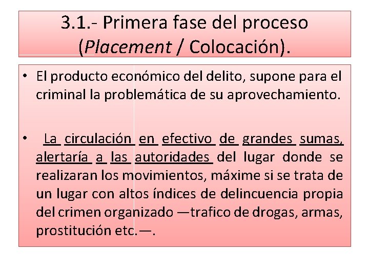 3. 1. - Primera fase del proceso (Placement / Colocación). • El producto económico