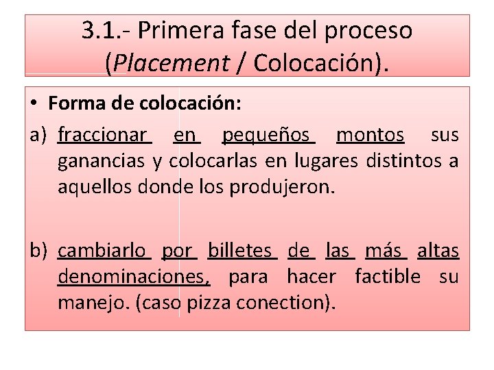 3. 1. - Primera fase del proceso (Placement / Colocación). • Forma de colocación: