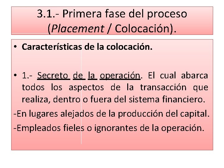 3. 1. - Primera fase del proceso (Placement / Colocación). • Características de la