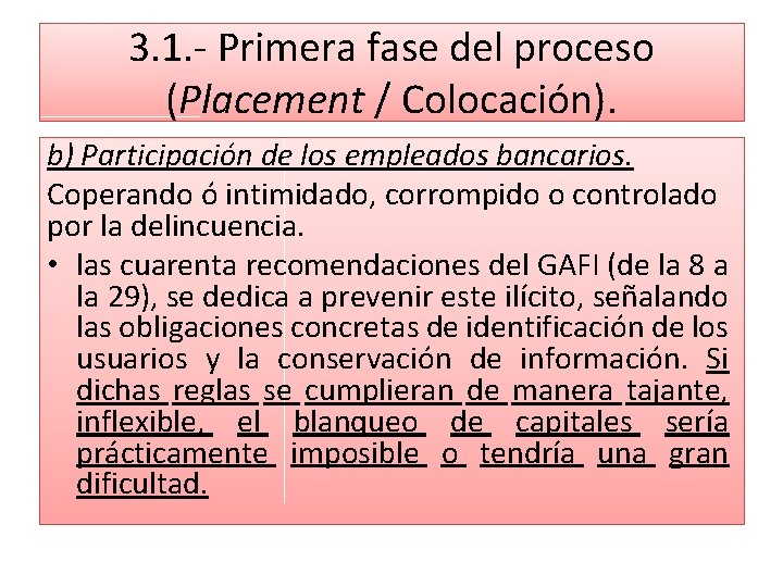 3. 1. - Primera fase del proceso (Placement / Colocación). b) Participación de los