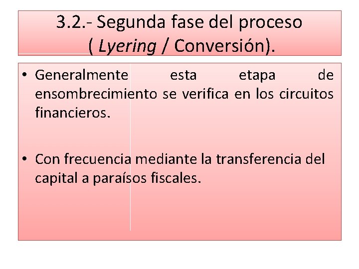 3. 2. - Segunda fase del proceso ( Lyering / Conversión). • Generalmente esta