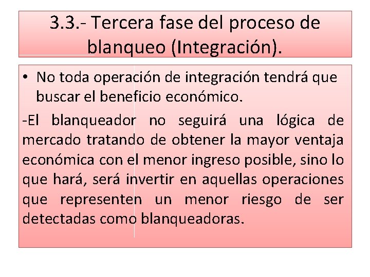 3. 3. - Tercera fase del proceso de blanqueo (Integración). • No toda operación