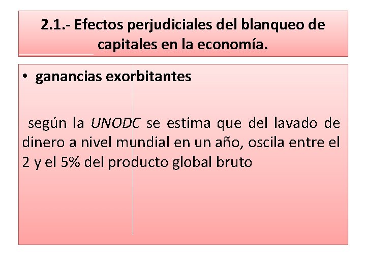 2. 1. - Efectos perjudiciales del blanqueo de capitales en la economía. • ganancias