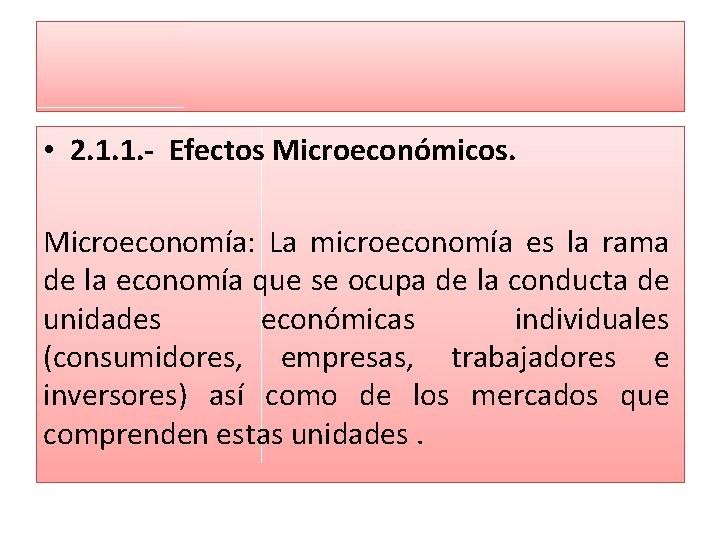  • 2. 1. 1. - Efectos Microeconómicos. Microeconomía: La microeconomía es la rama