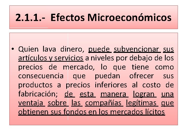 2. 1. 1. - Efectos Microeconómicos • Quien lava dinero, puede subvencionar sus artículos