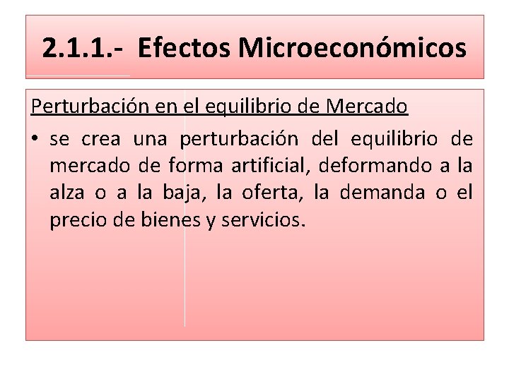 2. 1. 1. - Efectos Microeconómicos Perturbación en el equilibrio de Mercado • se