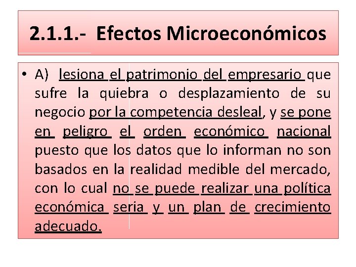 2. 1. 1. - Efectos Microeconómicos • A) lesiona el patrimonio del empresario que