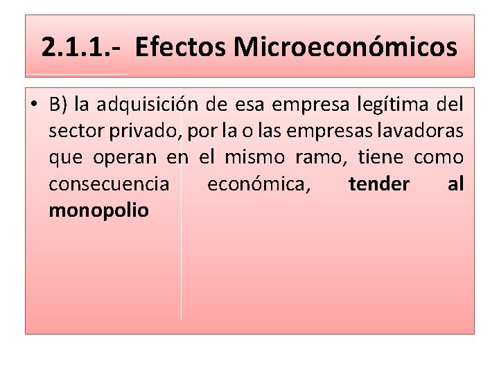 2. 1. 1. - Efectos Microeconómicos • B) la adquisición de esa empresa legítima