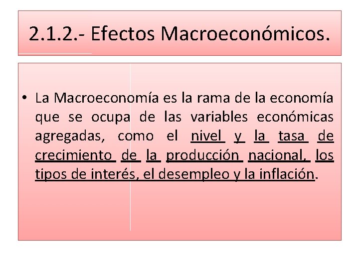 2. 1. 2. - Efectos Macroeconómicos. • La Macroeconomía es la rama de la