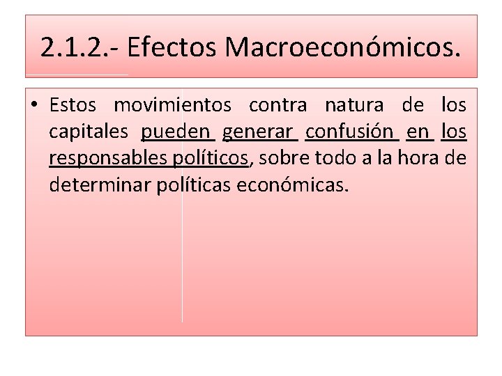 2. 1. 2. - Efectos Macroeconómicos. • Estos movimientos contra natura de los capitales