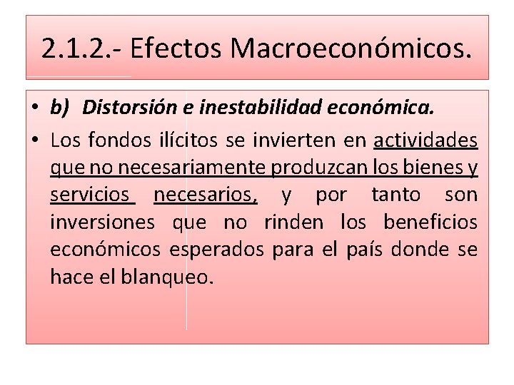 2. 1. 2. - Efectos Macroeconómicos. • b) Distorsión e inestabilidad económica. • Los