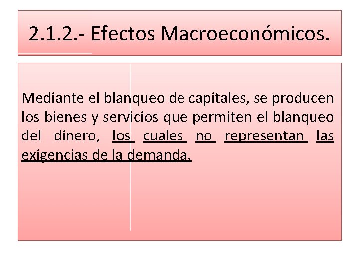 2. 1. 2. - Efectos Macroeconómicos. Mediante el blanqueo de capitales, se producen los