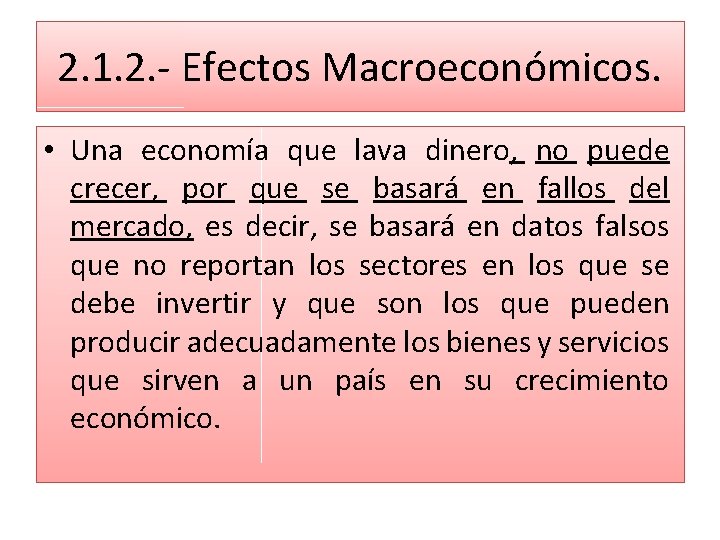 2. 1. 2. - Efectos Macroeconómicos. • Una economía que lava dinero, no puede