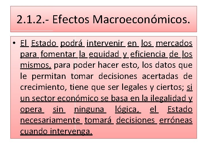 2. 1. 2. - Efectos Macroeconómicos. • El Estado podrá intervenir en los mercados