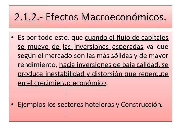 2. 1. 2. - Efectos Macroeconómicos. • Es por todo esto, que cuando el