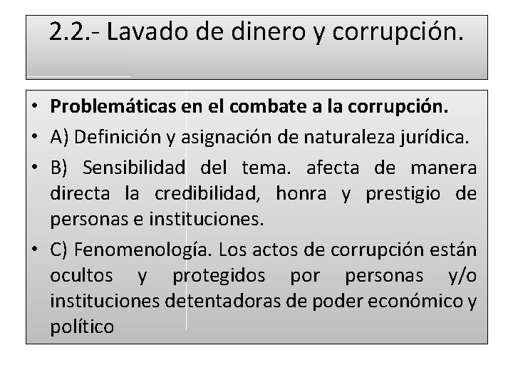 2. 2. - Lavado de dinero y corrupción. • Problemáticas en el combate a
