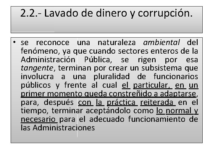 2. 2. - Lavado de dinero y corrupción. • se reconoce una naturaleza ambiental