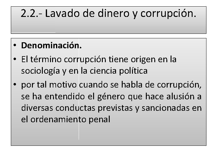 2. 2. - Lavado de dinero y corrupción. • Denominación. • El término corrupción