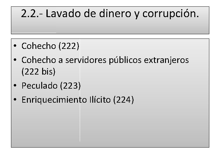 2. 2. - Lavado de dinero y corrupción. • Cohecho (222) • Cohecho a
