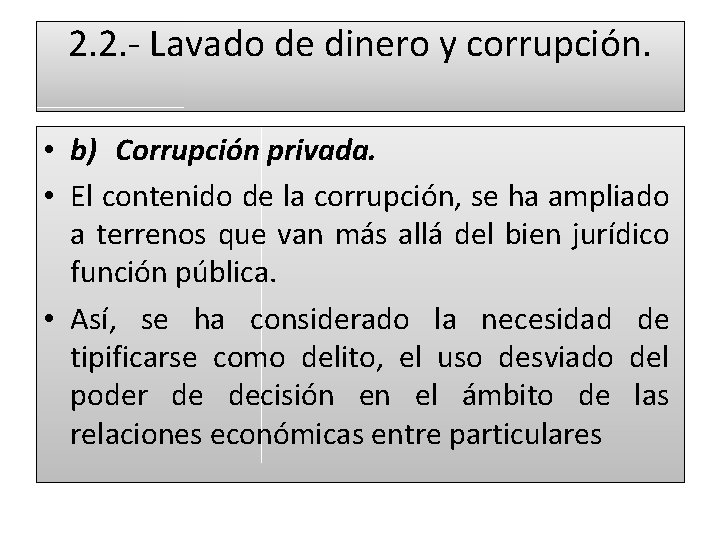 2. 2. - Lavado de dinero y corrupción. • b) Corrupción privada. • El
