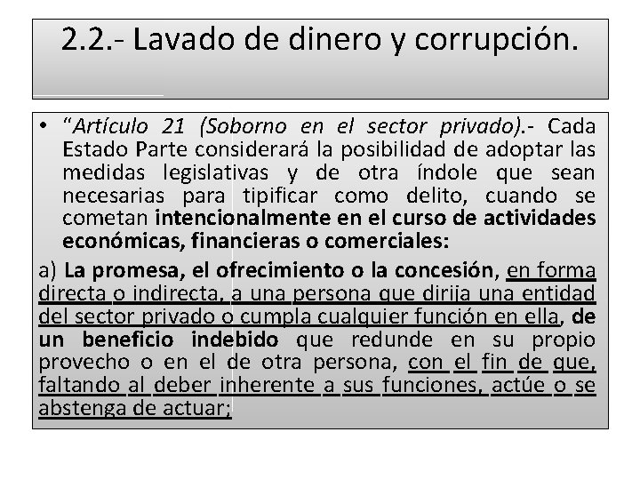 2. 2. - Lavado de dinero y corrupción. • “Artículo 21 (Soborno en el