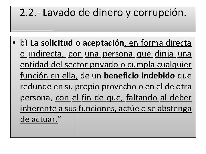 2. 2. - Lavado de dinero y corrupción. • b) La solicitud o aceptación,