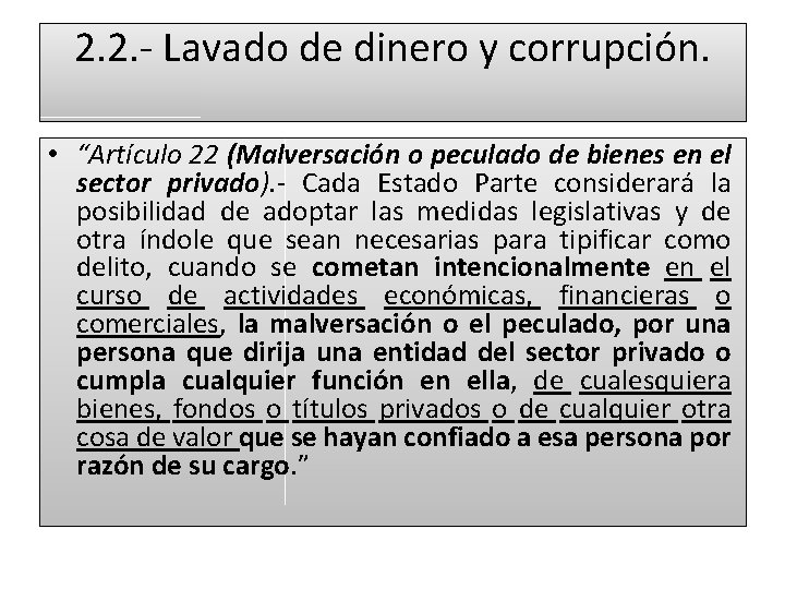 2. 2. - Lavado de dinero y corrupción. • “Artículo 22 (Malversación o peculado