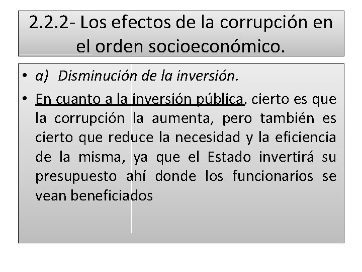 2. 2. 2 - Los efectos de la corrupción en el orden socioeconómico. •