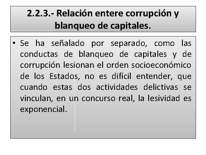 2. 2. 3. - Relación entere corrupción y blanqueo de capitales. • Se ha