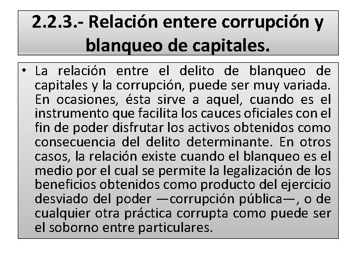 2. 2. 3. - Relación entere corrupción y blanqueo de capitales. • La relación