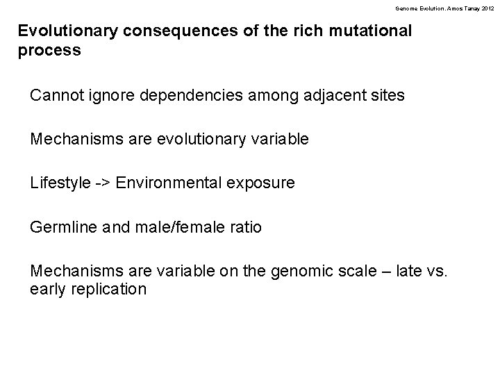 Genome Evolution. Amos Tanay 2012 Evolutionary consequences of the rich mutational process Cannot ignore