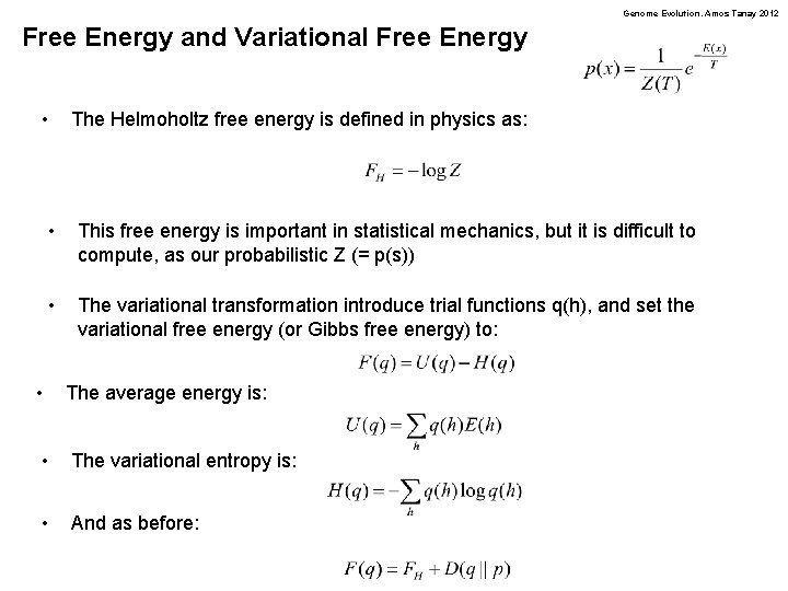 Genome Evolution. Amos Tanay 2012 Free Energy and Variational Free Energy • The Helmoholtz