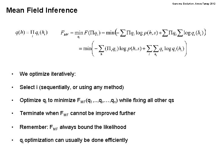 Genome Evolution. Amos Tanay 2012 Mean Field Inference • We optimize iteratively: • Select