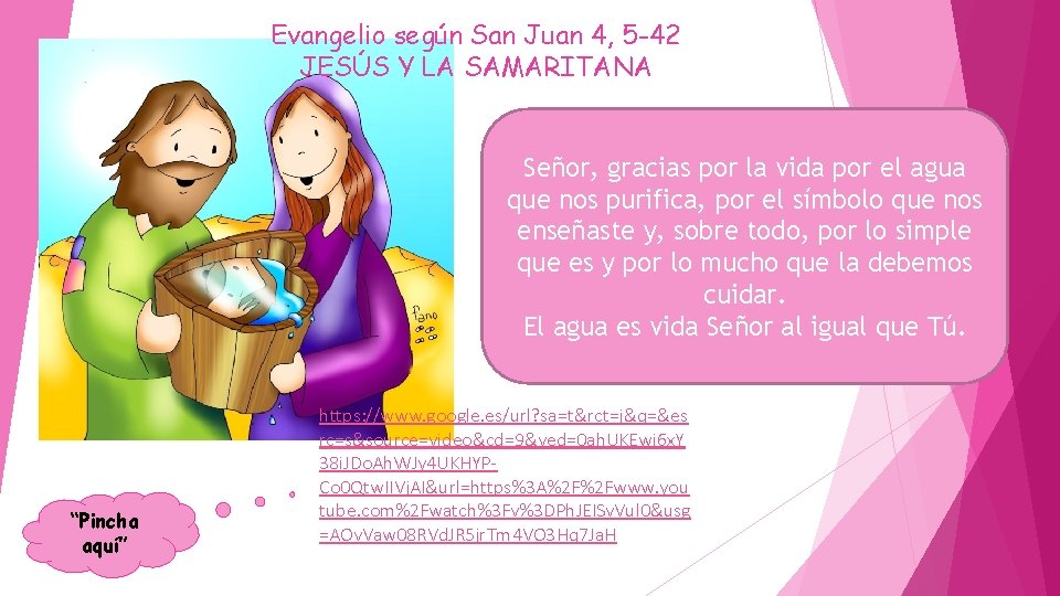 Evangelio según San Juan 4, 5 -42 JESÚS Y LA SAMARITANA Señor, gracias por