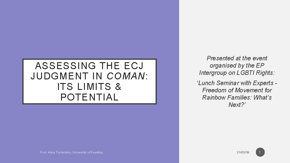 ASSESSING THE ECJ JUDGMENT IN COMAN: ITS LIMITS & POTENTIAL Prof. Alina Tryfonidou, University
