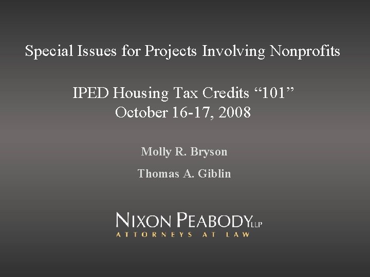 Special Issues for Projects Involving Nonprofits IPED Housing Tax Credits “ 101” October 16