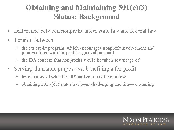 Obtaining and Maintaining 501(c)(3) Status: Background • Difference between nonprofit under state law and