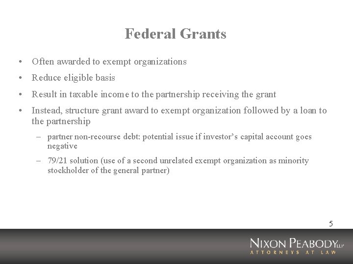 Federal Grants • Often awarded to exempt organizations • Reduce eligible basis • Result