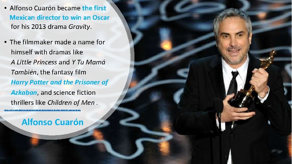  • Alfonso Cuarón became the first Mexican director to win an Oscar for