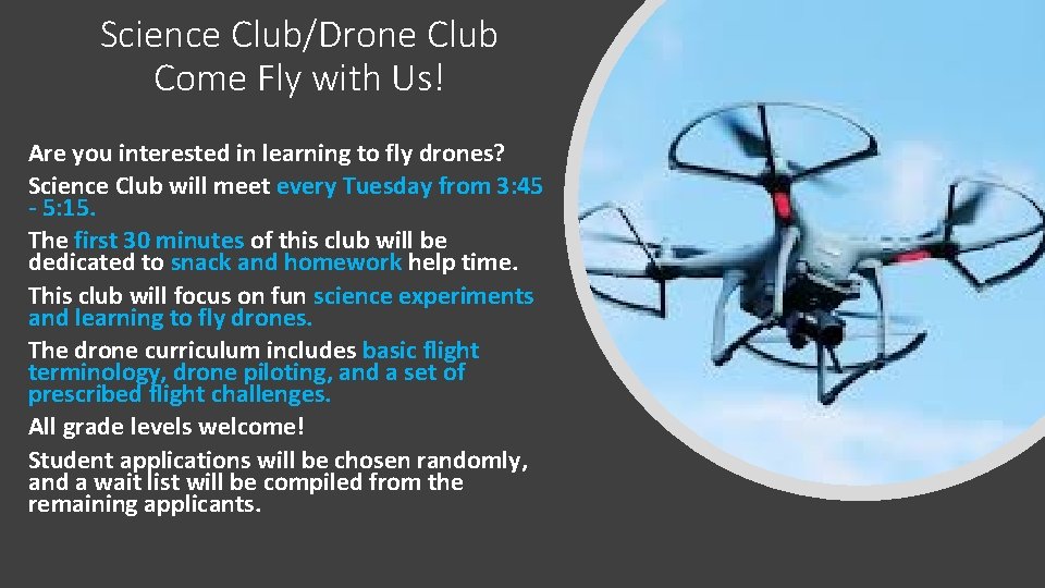 Science Club/Drone Club Come Fly with Us! Are you interested in learning to fly