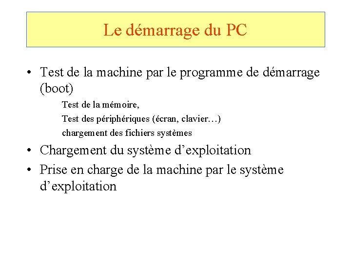 Le démarrage du PC • Test de la machine par le programme de démarrage