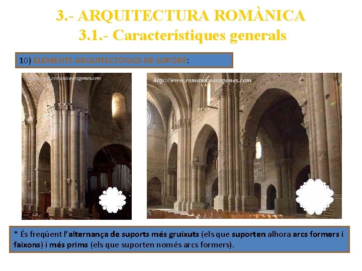 3. - ARQUITECTURA ROMÀNICA 3. 1. - Característiques generals 10) ELEMENTS ARQUITECTÒNICS DE SUPORT: