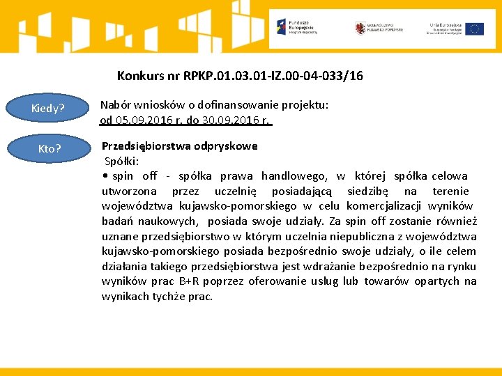 Konkurs nr RPKP. 01. 03. 01 -IZ. 00 -04 -033/16 Kiedy? Kto? Nabór wniosków