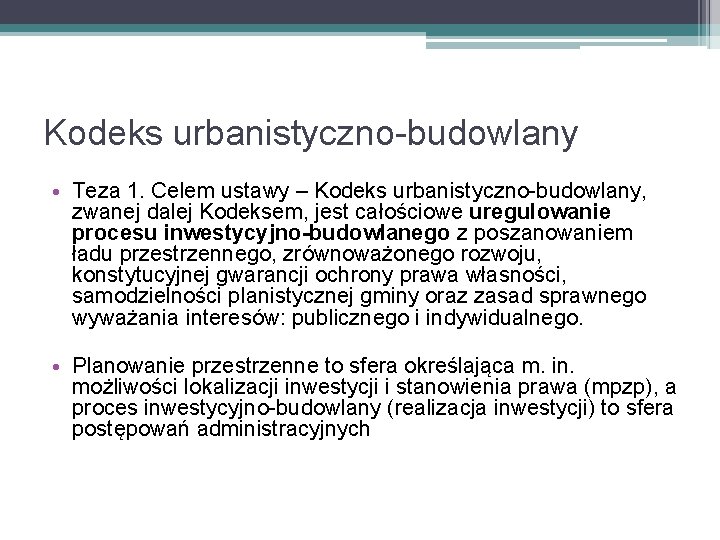 Kodeks urbanistyczno-budowlany • Teza 1. Celem ustawy – Kodeks urbanistyczno-budowlany, zwanej dalej Kodeksem, jest