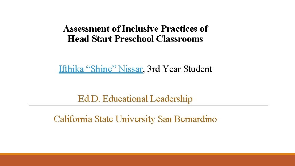Assessment of Inclusive Practices of Head Start Preschool Classrooms Ifthika “Shine” Nissar, 3 rd