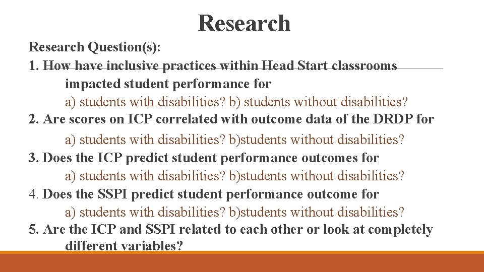 Research Question(s): 1. How have inclusive practices within Head Start classrooms impacted student performance