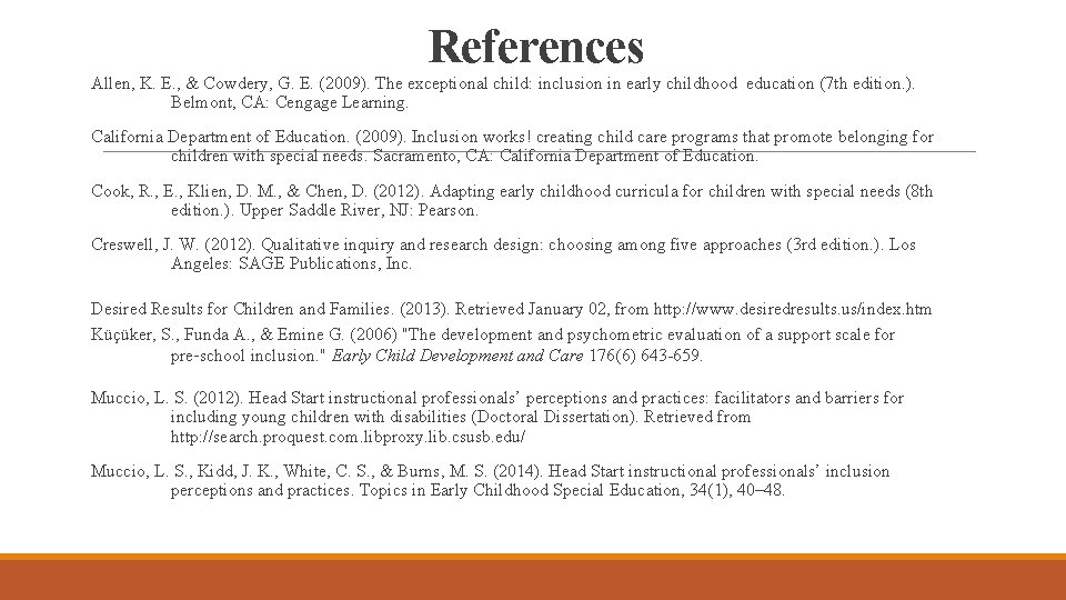 References Allen, K. E. , & Cowdery, G. E. (2009). The exceptional child: inclusion