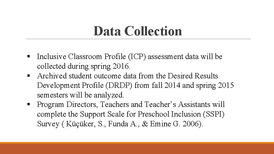 Data Collection § Inclusive Classroom Profile (ICP) assessment data will be collected during spring